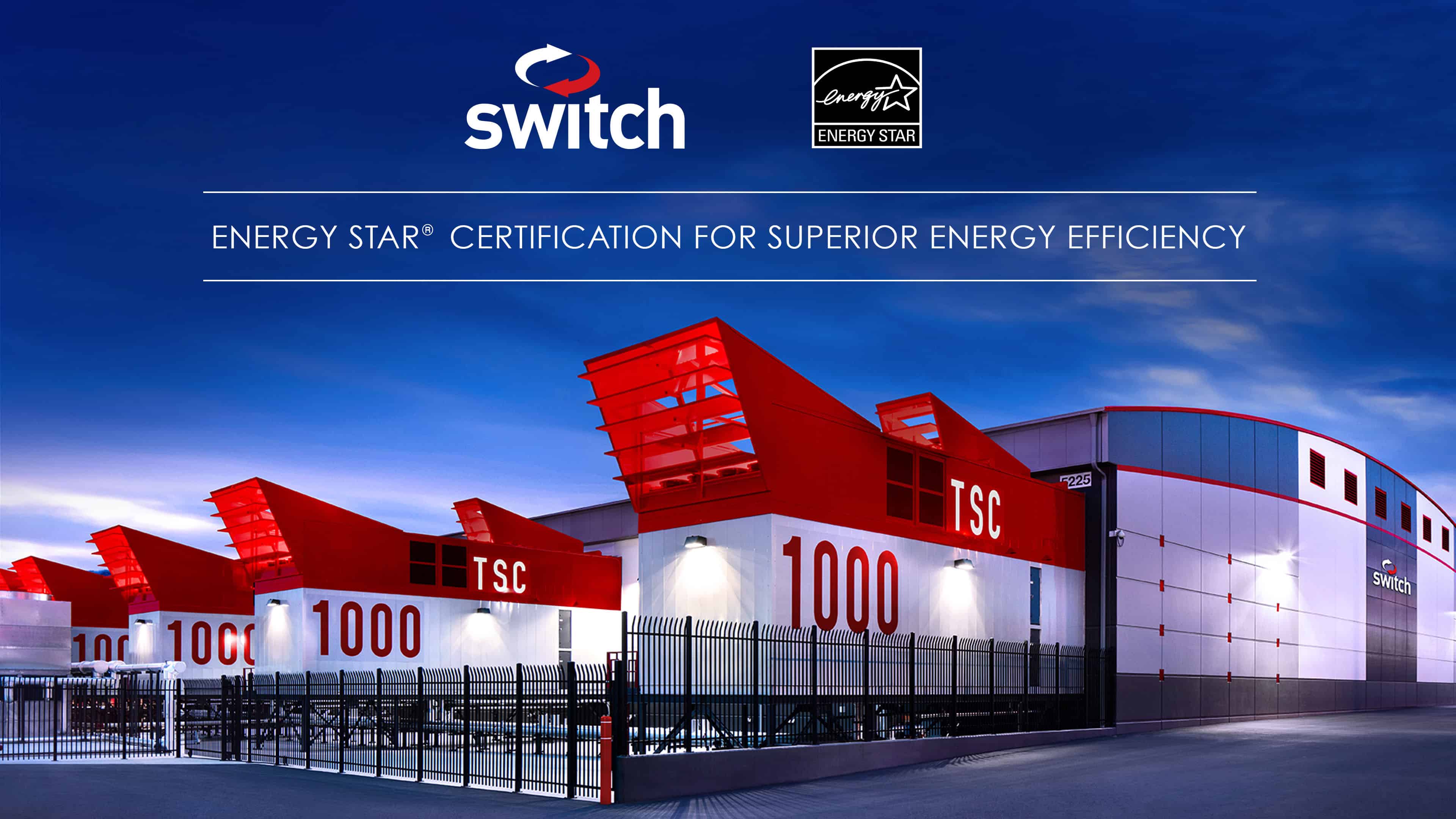Switch Awarded Environmental Protection Agency’s ENERGY STAR® Certification for Superior Energy Efficiency