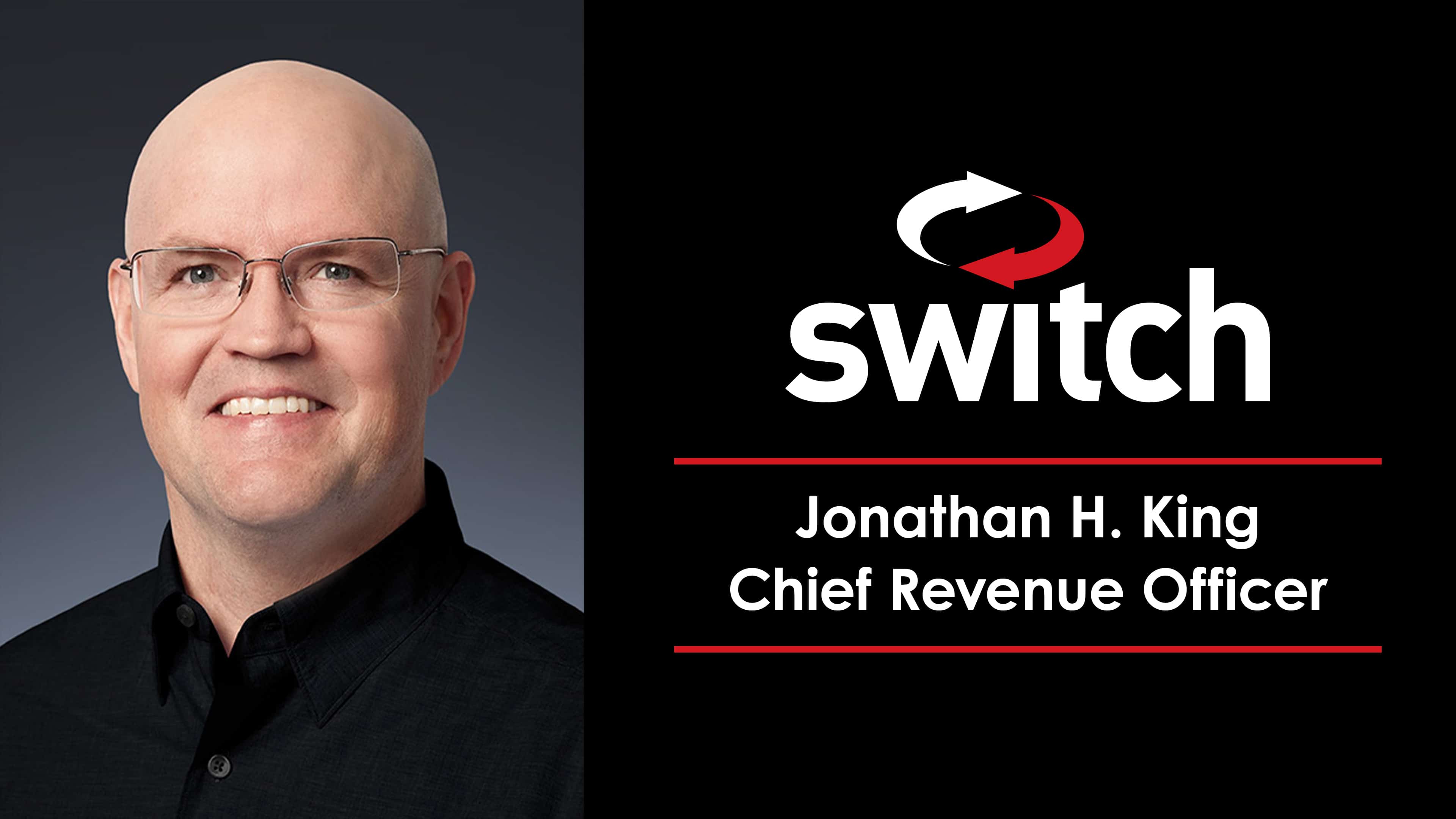 Switch Adds Technology Leader Jonathan H. King as Chief Revenue Officer