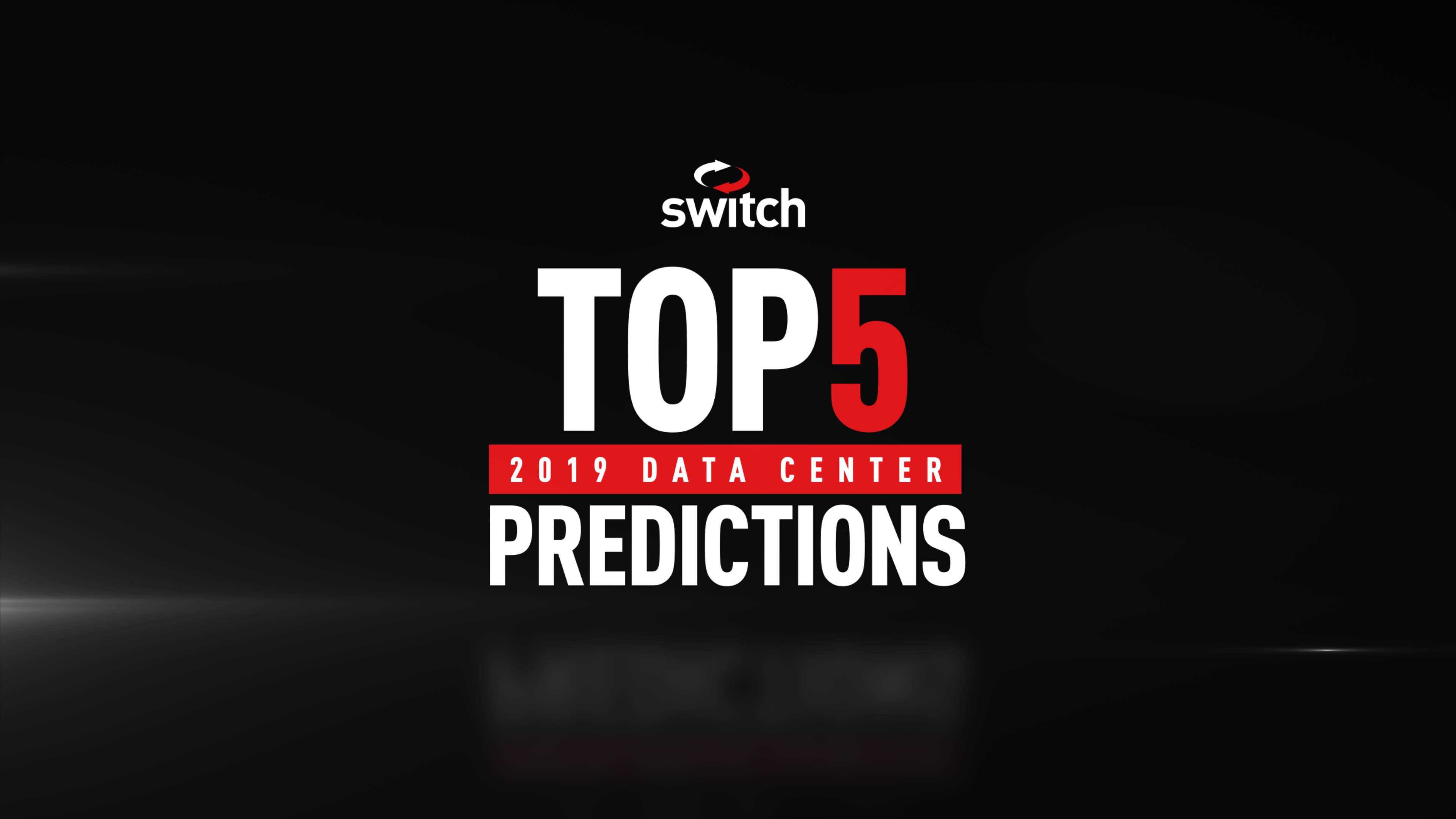 Switch’s Top 5 – 2019 Data Center Predictions